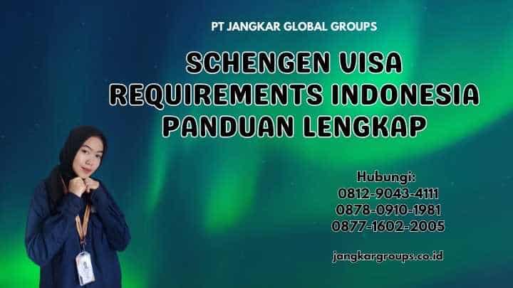 Schengen Visa Requirements Indonesia Panduan Lengkap
