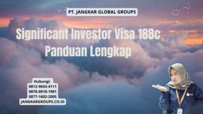 Significant Investor Visa 188c Panduan Lengkap