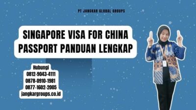 Singapore Visa For China Passport Panduan Lengkap