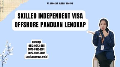 Skilled Independent Visa Offshore Panduan Lengkap