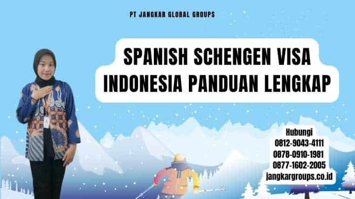 Spanish Schengen Visa Indonesia Panduan Lengkap