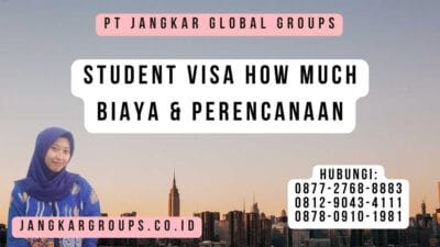 Student Visa How Much Biaya & Perencanaan