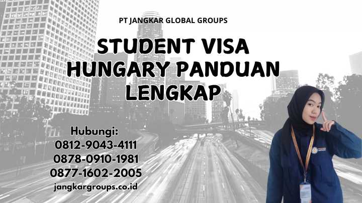 Student Visa Hungary Panduan Lengkap