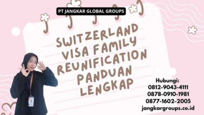 Switzerland Visa Family Reunification Panduan Lengkap