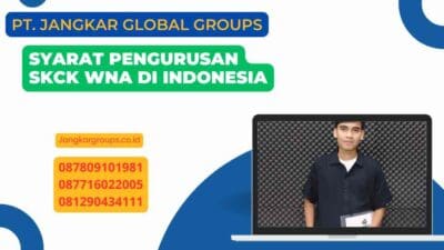 Syarat Pengurusan SKCK WNA di Indonesia