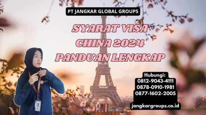 Syarat Visa China 2024 Panduan Lengkap