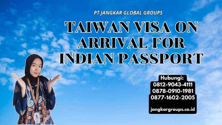Taiwan Visa On Arrival For Indian Passport