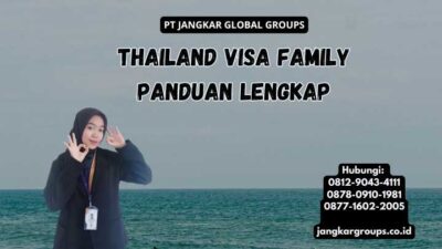 Thailand Visa Family Panduan Lengkap