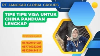 Tipe Tipe Visa Untuk China Panduan Lengkap