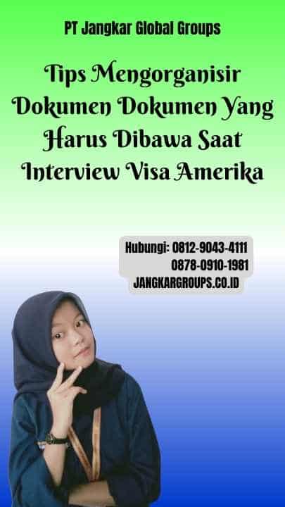 Tips Mengorganisir Dokumen Dokumen Yang Harus Dibawa Saat Interview Visa Amerika