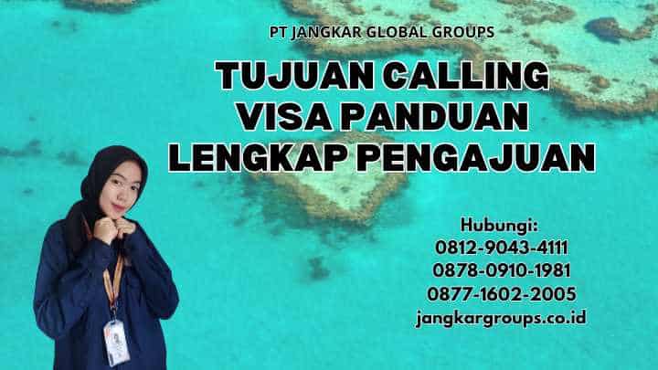 Tujuan Calling Visa Panduan Lengkap Pengajuan