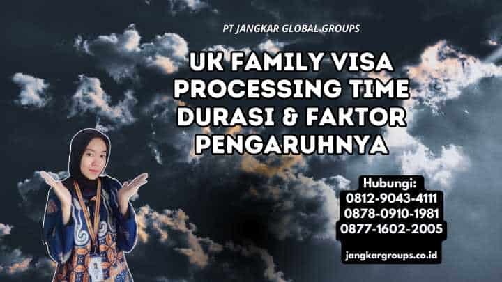 Uk Family Visa Processing Time Durasi & Faktor Pengaruhnya