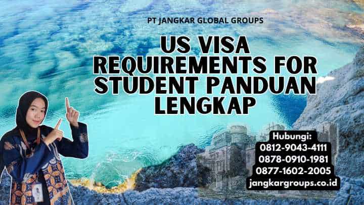 Us Visa Requirements For Student Panduan Lengkap