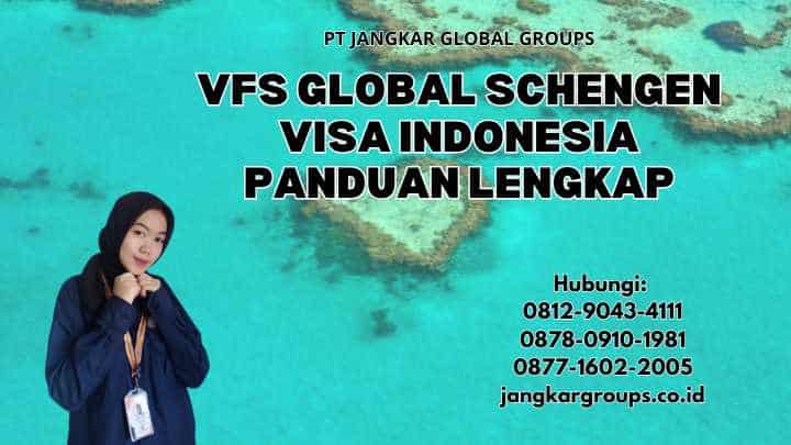 Vfs Global Schengen Visa Indonesia Panduan Lengkap