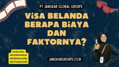 Visa Belanda Berapa Biaya dan Faktornya?