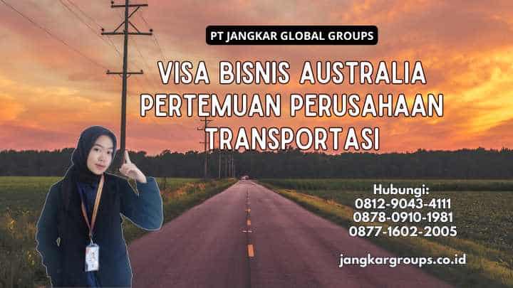Visa Bisnis Australia Pertemuan Perusahaan Transportasi