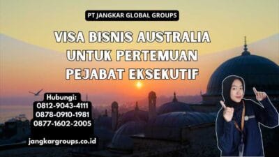 Visa Bisnis Australia Untuk Pertemuan Pejabat Eksekutif