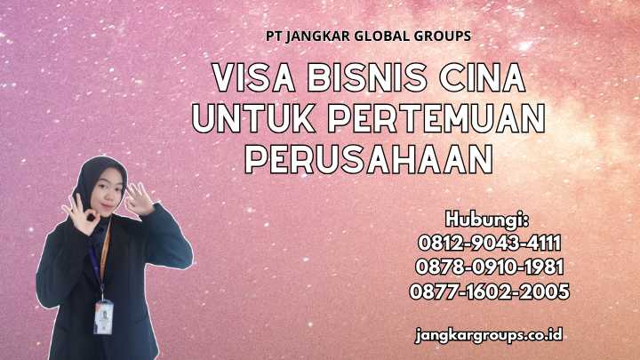 Visa Bisnis Cina Untuk Pertemuan Perusahaan