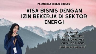 Visa Bisnis Dengan Izin Bekerja Di Sektor Energi