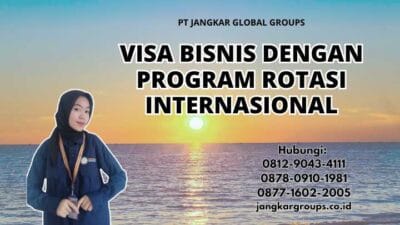 Visa Bisnis Dengan Program Rotasi Internasional