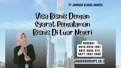Visa Bisnis Dengan Syarat Pengalaman Bisnis Di Luar Negeri