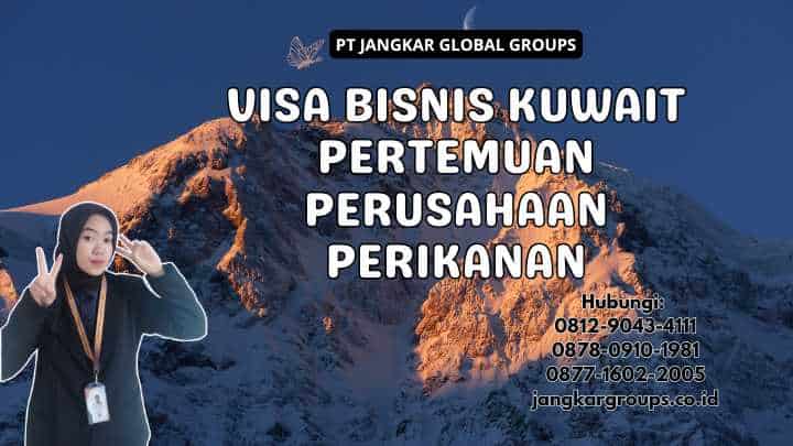 Visa Bisnis Kuwait Pertemuan Perusahaan Perikanan