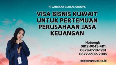 Visa Bisnis Kuwait Untuk Pertemuan Perusahaan Jasa Keuangan