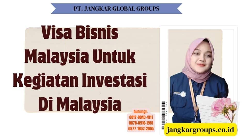 Visa Bisnis Malaysia Untuk Kegiatan Investasi Di Malaysia