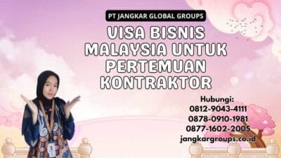 Visa Bisnis Malaysia Untuk Pertemuan Kontraktor
