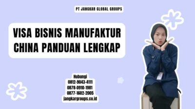 Visa Bisnis Manufaktur China Panduan Lengkap