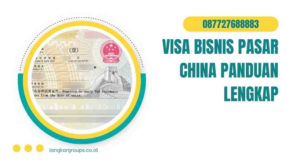 Visa Bisnis Pasar China Panduan Lengkap