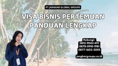 Visa Bisnis Pertemuan Panduan Lengkap