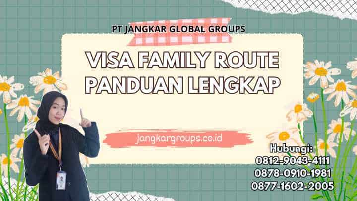 Visa Family Route Panduan Lengkap