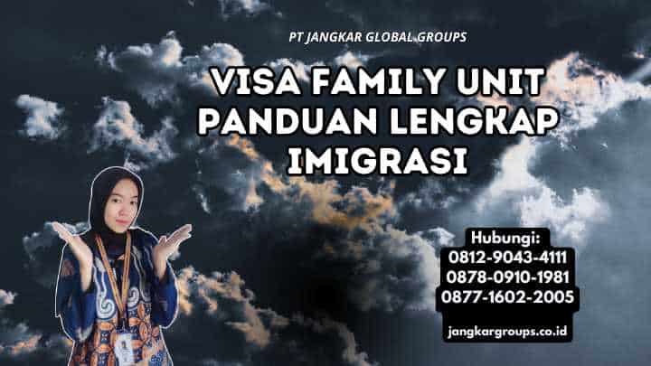 Visa Family Unit Panduan Lengkap Imigrasi