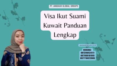 Visa Ikut Suami Kuwait Panduan Lengkap