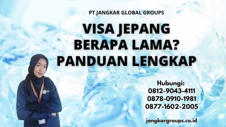 Visa Jepang Berapa Lama Panduan Lengkap