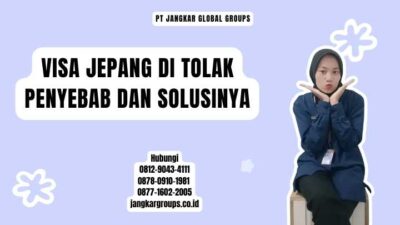 Visa Jepang Di Tolak Penyebab dan Solusinya