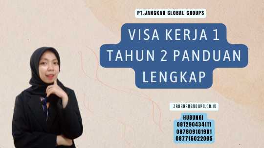 Visa Kerja 1 Tahun 2 Panduan Lengkap
