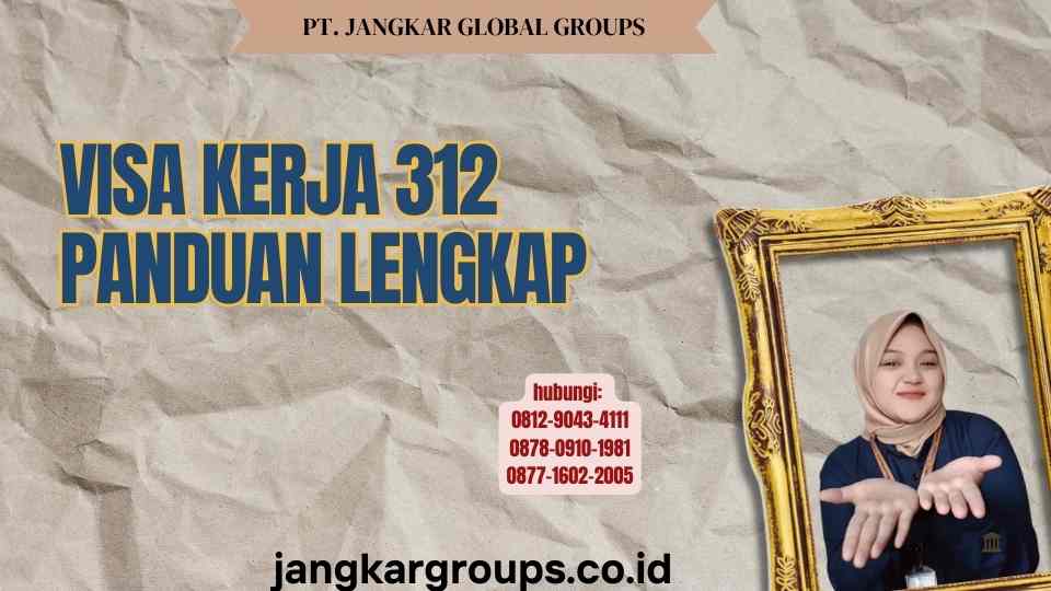 Visa Kerja 312 Panduan Lengkap