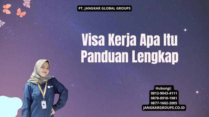 Visa Kerja Apa Itu Panduan Lengkap