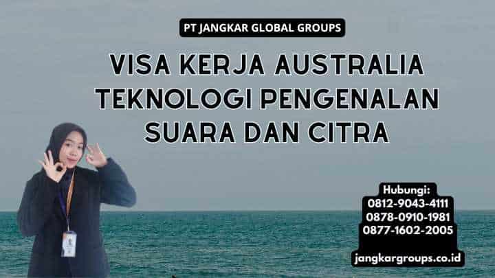 Visa Kerja Australia Teknologi Pengenalan Suara dan Citra