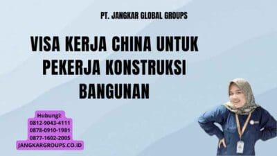 Visa Kerja China untuk Pekerja Konstruksi Bangunan