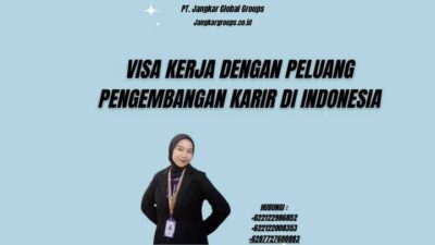 Visa Kerja Dengan Peluang Pengembangan Karir di Indonesia