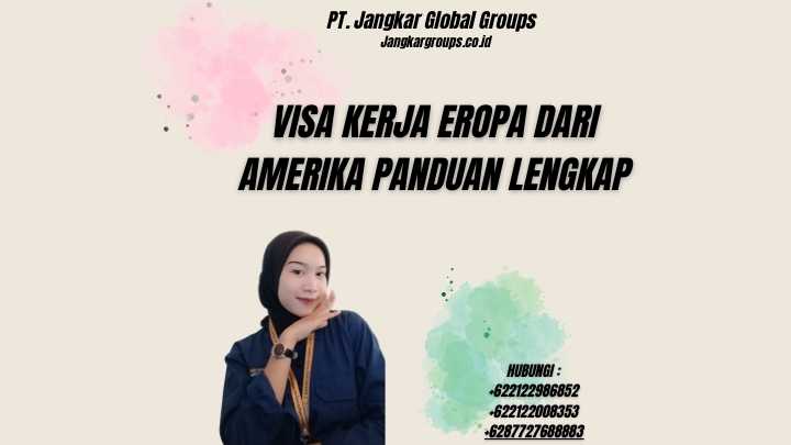 Visa Kerja Eropa Dari Amerika Panduan Lengkap