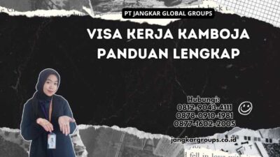 Visa Kerja Kamboja Panduan Lengkap
