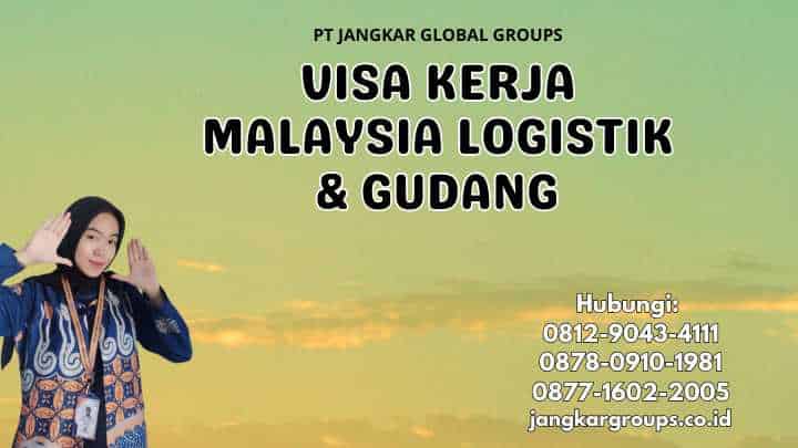 Visa Kerja Malaysia Logistik & Gudang
