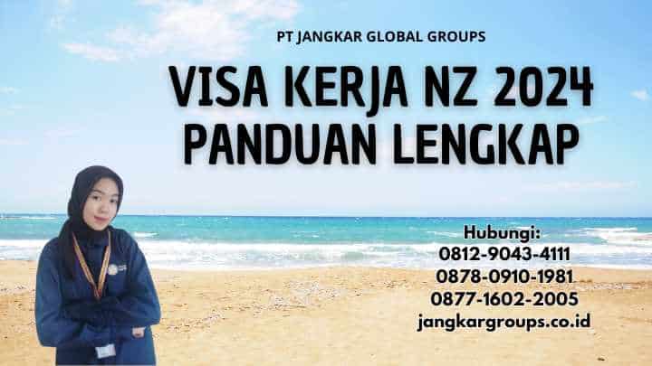 Visa Kerja NZ 2024 Panduan Lengkap