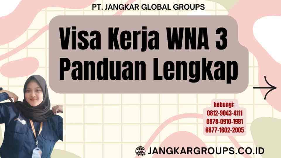 Visa Kerja WNA 3 Panduan Lengkap