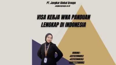 Visa Kerja WNA Panduan Lengkap di Indonesia