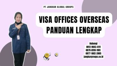 Visa Offices Overseas Panduan Lengkap